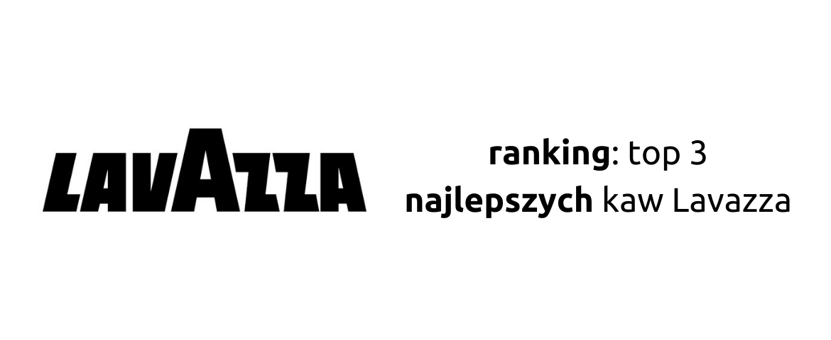 Najlepsza kawa Lavazza - 2021